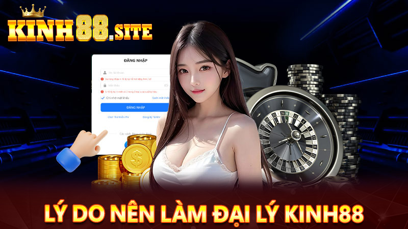 Lý do nên trở thành đại lý cho nhà cái Kinh88