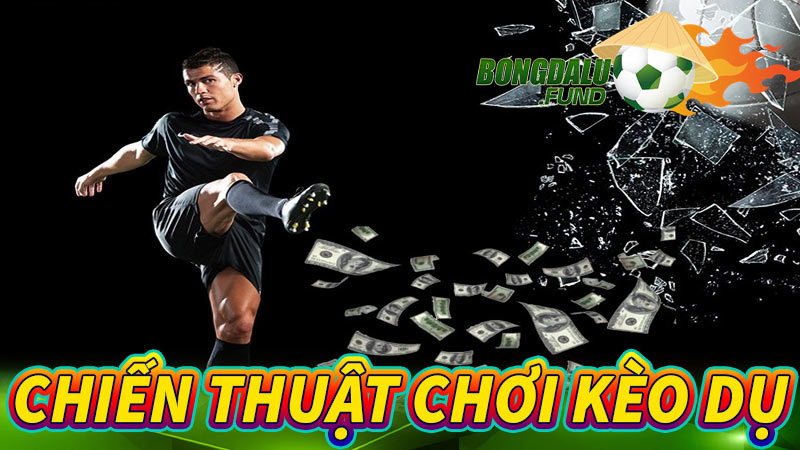 Chơi thuật chơi kèo dụ an toàn tại Bongdalu