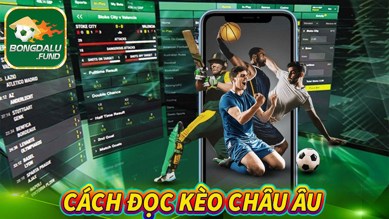 Cách đọc kèo châu Âu dễ hiểu nhất