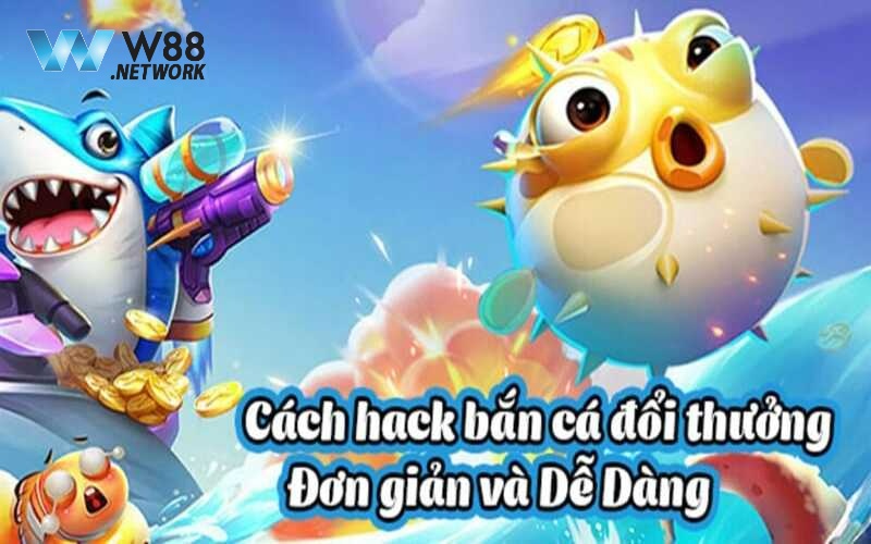 Cách hack bắn cá cực dễ cho mọi người