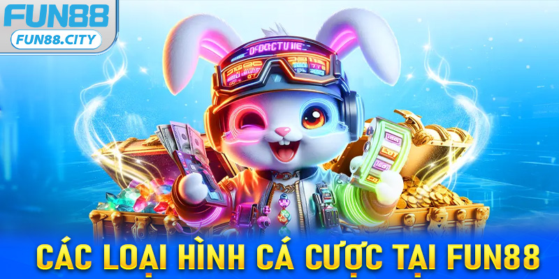 Các hình thức đặt cược tại Fun88